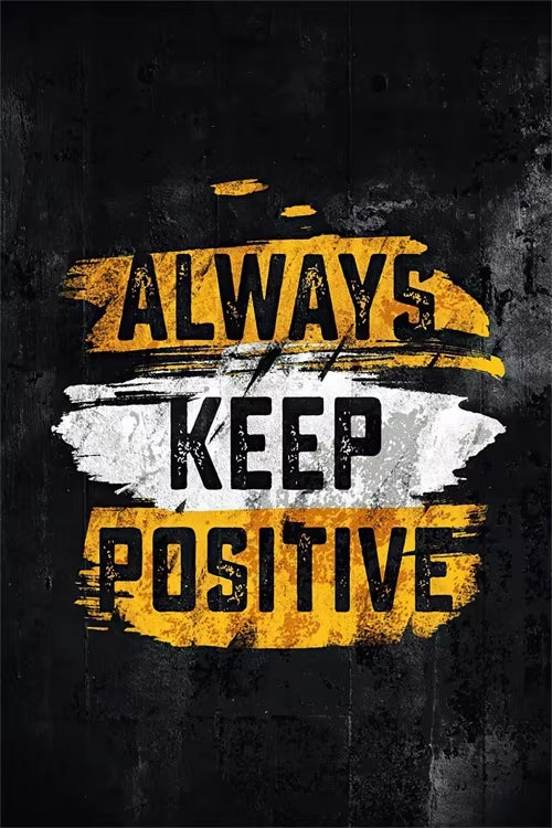 Always keep positive